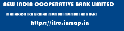 NEW INDIA COOPERATIVE BANK LIMITED  MAHARASHTRA BRIHAN MUMBAI MUMBAI ANDHERI  ifsc code